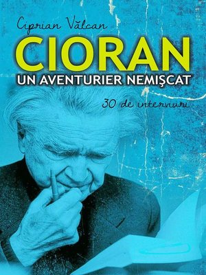 cover image of Cioran, un aventurier nemișcat. 30 de interviuri